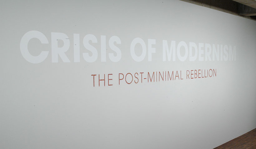 Title wall for Crisis of Modernism: The Post-Minimal Rebellion